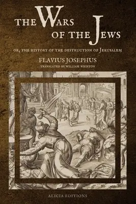 Războaiele evreilor: Or, The History of the Destruction of Jerusalem (LARGE PRINT EDITION) - The Wars of the Jews: Or, The History of the Destruction of Jerusalem (LARGE PRINT EDITION)