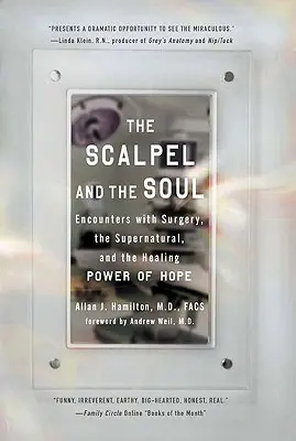 Bisturiul și sufletul: Întâlniri cu chirurgia, supranaturalul și puterea vindecătoare a speranței - The Scalpel and the Soul: Encounters with Surgery, the Supernatural, and the Healing Power of Hope