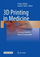 Imprimarea 3D în medicină: Un ghid practic pentru cadrele medicale - 3D Printing in Medicine: A Practical Guide for Medical Professionals