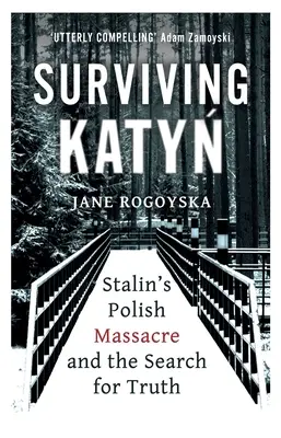 Supraviețuind Katyn: Masacrul polonez al lui Stalin și căutarea adevărului - Surviving Katyn: Stalin's Polish Massacre and the Search for Truth