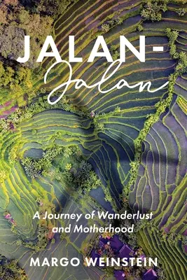 Jalan-Jalan: O călătorie a dorinței de hoinăreală și a maternității - Jalan-Jalan: A Journey of Wanderlust and Motherhood