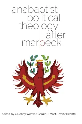 Teologia politică anabaptistă după Marpeck - Anabaptist Political Theology After Marpeck
