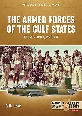 Forțele armate ale statelor din Golf: Oman, 1921-2012 - The Armed Forces of the Gulf States: Oman, 1921-2012
