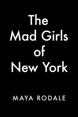 Fetele nebune din New York: Un roman Nellie Bly - The Mad Girls of New York: A Nellie Bly Novel