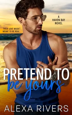 Pretend to Be Yours: A Small Town Romance