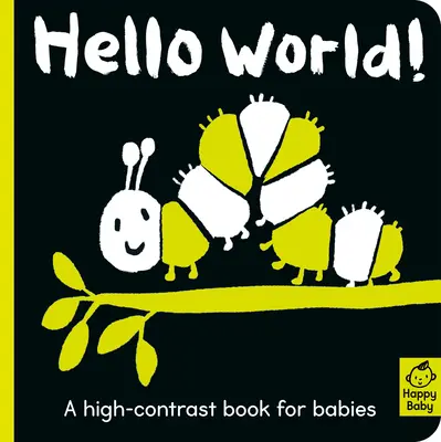 Hello World! O carte cu contrast ridicat pentru bebeluși - Hello World!: A High-Contrast Book for Babies