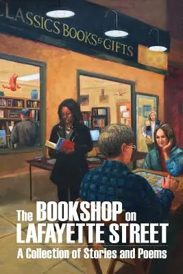 Librăria de pe strada Lafayette: Povestiri și poezii - The Bookshop on Lafayette Street: Stories and Poems