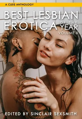 Cel mai bun roman erotic lesbian al anului, volumul 6: Volumul 6 - Best Lesbian Erotica of the Year, Volume 6: Volume 6