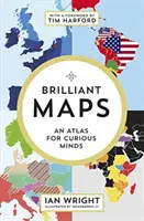 Brilliant Maps - Un atlas pentru minți curioase - Brilliant Maps - An Atlas for Curious Minds