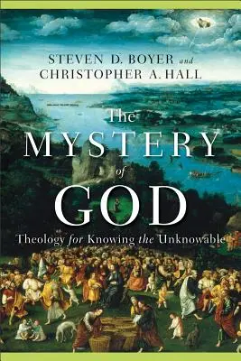 Misterul lui Dumnezeu: Teologie pentru cunoașterea necunoscutului - The Mystery of God: Theology for Knowing the Unknowable