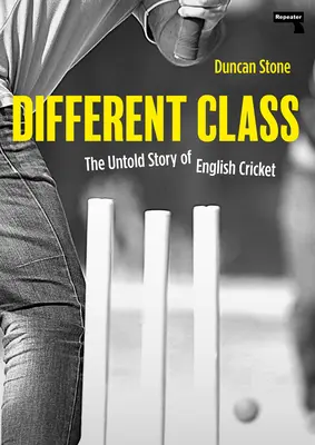 Different Class: Povestea nespusă a cricketului englez - Different Class: The Untold Story of English Cricket