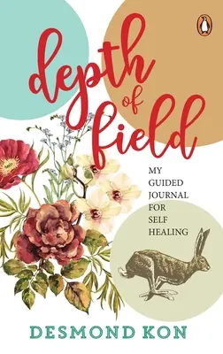 Depth of Field: Jurnalul meu ghidat pentru autovindecare - Depth of Field: My Guided Journal for Self Healing