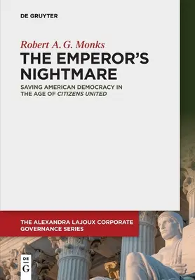 Coșmarul împăratului: Salvarea democrației americane în era Citizens United - The Emperor's Nightmare: Saving American Democracy in the Age of Citizens United