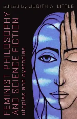 Filosofie feministă și science-fiction: Utopii și distopii - Feminist Philosophy And Science Fiction: Utopias And Dystopias