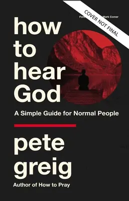 Cum să-L auzi pe Dumnezeu: Un ghid simplu pentru oameni normali - How to Hear God: A Simple Guide for Normal People