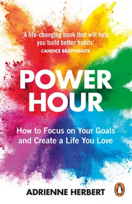 Ora de putere: Cum să te concentrezi pe obiectivele tale și să-ți creezi o viață pe care o iubești - Power Hour: How to Focus on Your Goals and Create a Life You Love
