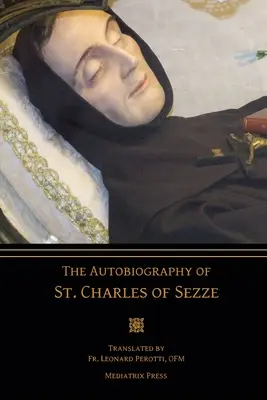 Autobiografia Sfântului Carol de Sezze (The Autobiography of St. Charles of Sezze) - The Autobiography of St. Charles of Sezze