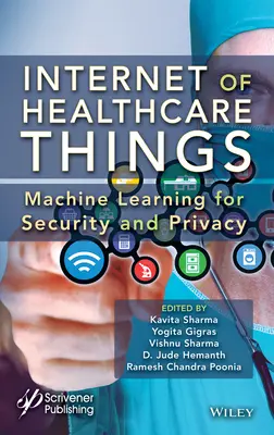 Internet of Healthcare Things: Învățarea automată pentru securitate și confidențialitate - Internet of Healthcare Things: Machine Learning for Security and Privacy