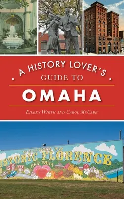 Ghidul iubitorilor de istorie din Omaha - History Lover's Guide to Omaha