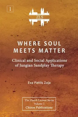 Unde sufletul întâlnește materia: Aplicații clinice și sociale ale terapiei Jungian Sandplay [ZLS Edition] - Where Soul Meets Matter: Clinical and Social Applications of Jungian Sandplay Therapy [ZLS Edition]