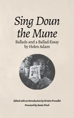 Sing Doun the Mune: Balade selectate de Helen Adam: Balade de Helen Adam - Sing Doun the Mune: Selected Ballads by Helen Adam: Ballads by Helen Adam
