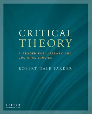 Teoria critică: Un lector pentru studii literare și culturale - Critical Theory: A Reader for Literary and Cultural Studies