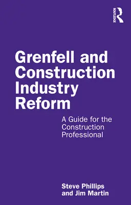Grenfell și reforma industriei construcțiilor: Un ghid pentru profesioniștii din construcții - Grenfell and Construction Industry Reform: A Guide for the Construction Professional