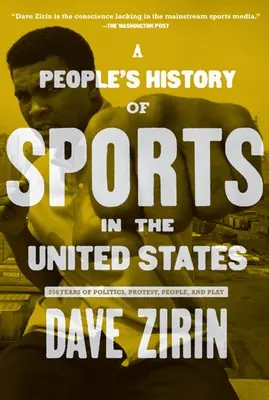 O istorie populară a sportului în Statele Unite: 250 de ani de politică, protest, oameni și joc - A People's History of Sports in the United States: 250 Years of Politics, Protest, People, and Play