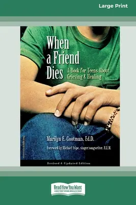 Când moare un prieten: O carte pentru adolescenți despre doliu și vindecare [Standard Large Print 16 Pt Edition] - When a Friend Dies: A Book for Teens About Grieving & Healing [Standard Large Print 16 Pt Edition]