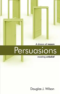 Persuasiuni: Un vis al rațiunii întâlnind necredința. - Persuasions: A Dream of Reason Meeting Unbelief.