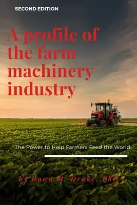 Un profil al industriei mașinilor agricole: Puterea de a ajuta fermierii să hrănească lumea - A Profile of the Farm Machinery Industry: The Power to Help Farmers Feed the World