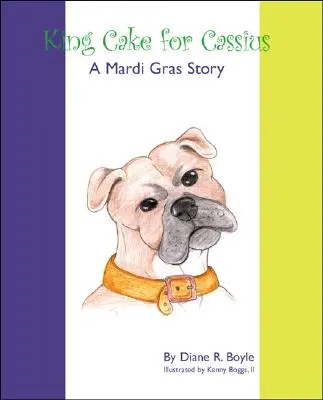 King Cake for Cassius: O poveste de Mardi Gras - King Cake for Cassius: A Mardi Gras Story