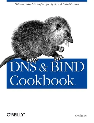 Carte de bucate DNS și Bind: Soluții și exemple pentru administratorii de sistem - DNS & Bind Cookbook: Solutions & Examples for System Administrators
