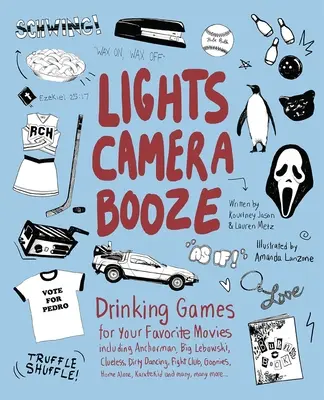 Lights Camera Booze: Jocuri de băut pentru filmele tale preferate, inclusiv Anchorman, Big Lebowski, Clueless, Dirty Dancing, Fight Club, Goonie - Lights Camera Booze: Drinking Games for Your Favorite Movies Including Anchorman, Big Lebowski, Clueless, Dirty Dancing, Fight Club, Goonie