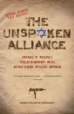The Unspoken Alliance: Relația secretă a Israelului cu Africa de Sud a apartheidului - The Unspoken Alliance: Israel's Secret Relationship with Apartheid South Africa