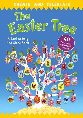 Creează și sărbătorește: Copacul de Paște: O carte de activități și povești pentru Postul Mare - Create and Celebrate: The Easter Tree: A Lent Activity and Story Book