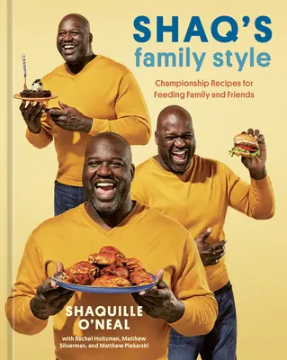 Shaq's Family Style: Rețete de campionat pentru a hrăni familia și prietenii [O carte de bucate] - Shaq's Family Style: Championship Recipes for Feeding Family and Friends [A Cookbook]