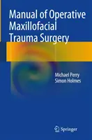 Manual de chirurgie operativă a traumatismelor maxilo-faciale - Manual of Operative Maxillofacial Trauma Surgery