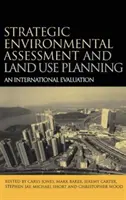 Evaluarea strategică de mediu și planificarea utilizării terenurilor - o evaluare internațională - Strategic Environmental Assessment and Land Use Planning - An International Evaluation