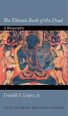 Cartea tibetană a morților: O biografie - The Tibetan Book of the Dead: A Biography