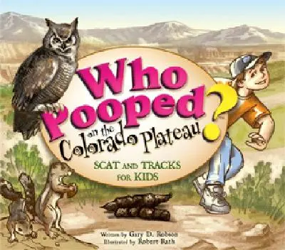 Who Pooped on the Colorado Plateau? Scat and Tracks pentru copii - Who Pooped on the Colorado Plateau?: Scat and Tracks for Kids