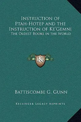 Instrucțiunea lui Ptah-Hotep și Instrucțiunea lui Ke'gemni: Cele mai vechi cărți din lume - Instruction of Ptah-Hotep and the Instruction of Ke'gemni: The Oldest Books in the World