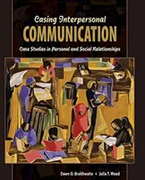 Casing Comunicare interpersonală: Studii de caz în relațiile personale și sociale - Casing Interpersonal Communication: Case Studies in Personal and Social Relationships