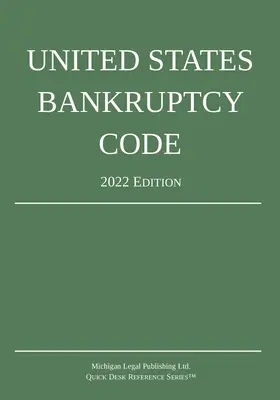 Codul falimentului din Statele Unite; ediția 2022 - United States Bankruptcy Code; 2022 Edition