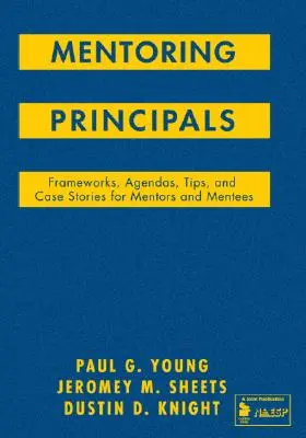 Mentoring Principals: Cadre, agende, sfaturi și povești de caz pentru mentori și îndrumați - Mentoring Principals: Frameworks, Agendas, Tips, and Case Stories for Mentors and Mentees