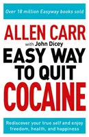 Allen Carr: Calea ușoară de a renunța la cocaină - Redescoperă-ți adevăratul sine și bucură-te de libertate, sănătate și fericire - Allen Carr: The Easy Way to Quit Cocaine - Rediscover Your True Self and Enjoy Freedom, Health, and Happiness