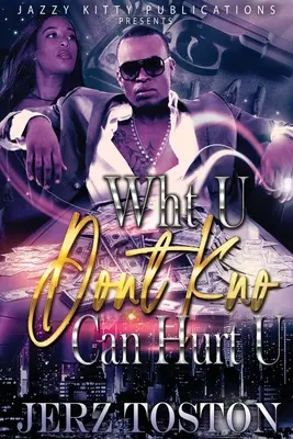 Ceea ce nu știi te poate răni - Wht U Don't Kno Can Hurt U