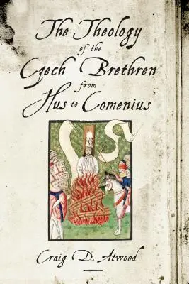 Teologia fraților cehi de la Hus la Comenius - The Theology of the Czech Brethren from Hus to Comenius