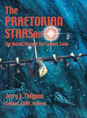 Nava pretoriană STARShip: Povestea neștiută a navei Combat Talon - The Praetorian STARShip: The Untold Story of the Combat Talon