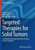 Targeted Therapies for Solid Tumors: Un manual pentru înaintarea către noi frontiere în tratamentul cancerului - Targeted Therapies for Solid Tumors: A Handbook for Moving Toward New Frontiers in Cancer Treatment